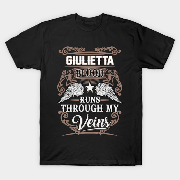 Giulietta Name T Shirt - Giulietta Blood Runs Through My Veins Gift Item T-Shirt by Gnulia